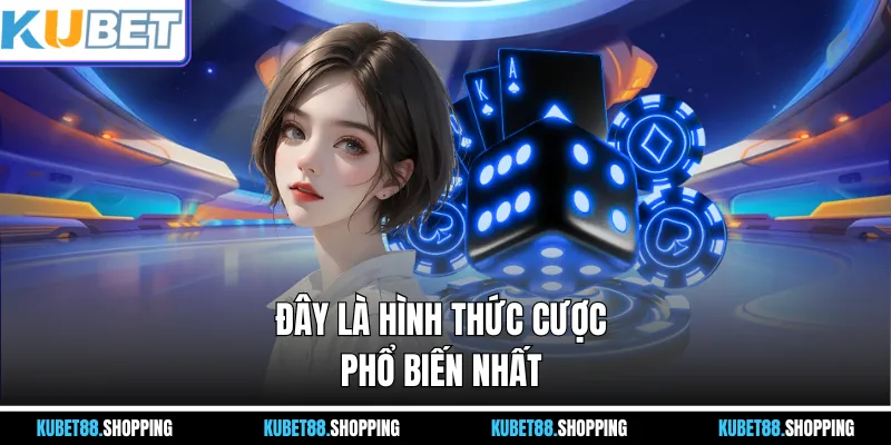 Đây là hình thức cược phổ biến nhất