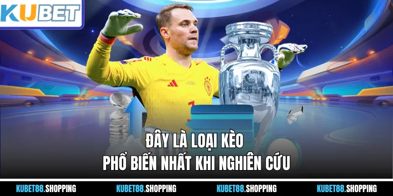 Đây là loại kèo phổ biến nhất khi nghiên cứu