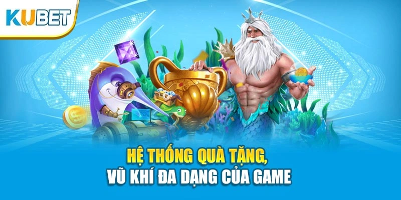 Hệ thống quà tặng, vũ khí đa dạng của sảnh KUBET