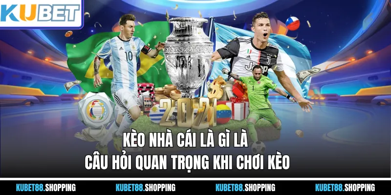 Kèo nhà cái là gì là câu hỏi quan trọng khi chơi kèo