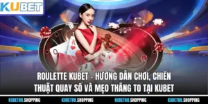 Roulette KUBET – Hướng Dẫn Chơi, Chiến Thuật Quay Số Tại Kubet